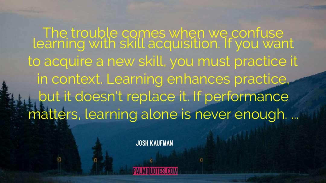 Josh Kaufman Quotes: The trouble comes when we
