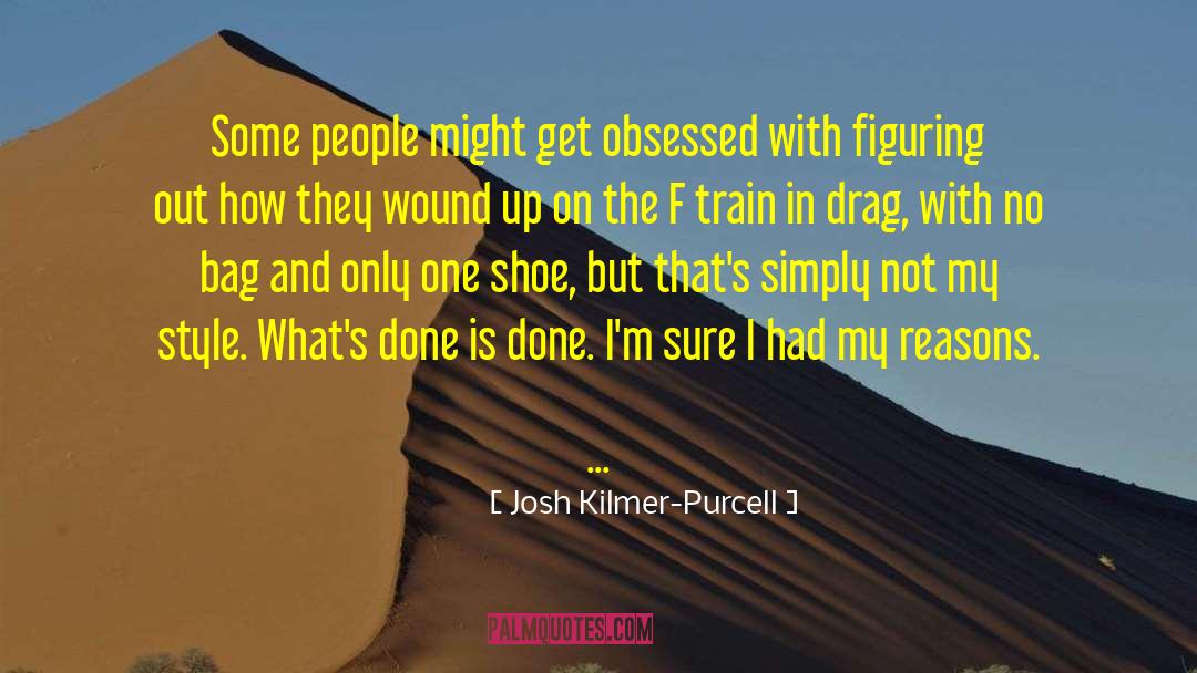 Josh Kilmer-Purcell Quotes: Some people might get obsessed