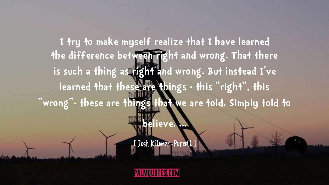 Josh Kilmer-Purcell Quotes: I try to make myself