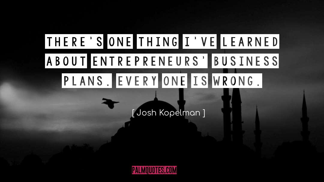 Josh Kopelman Quotes: There's one thing I've learned