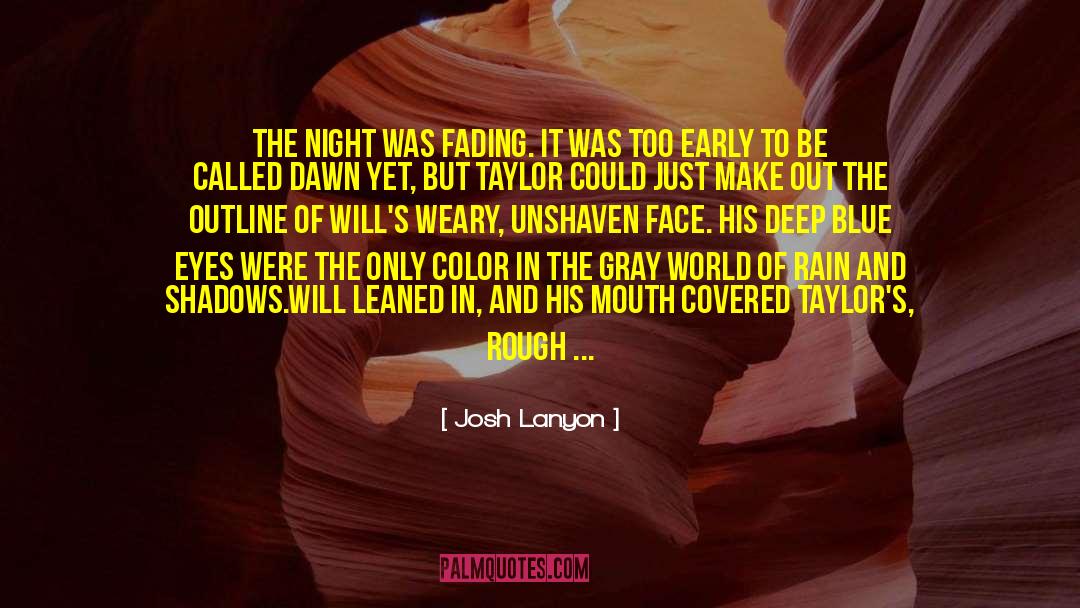 Josh Lanyon Quotes: The night was fading. It