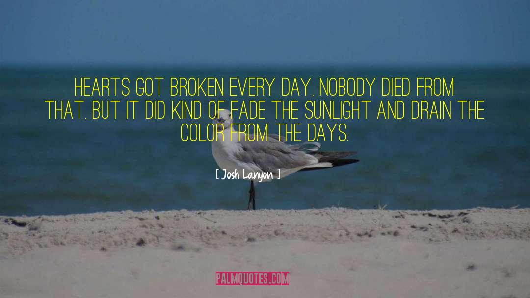 Josh Lanyon Quotes: Hearts got broken every day.