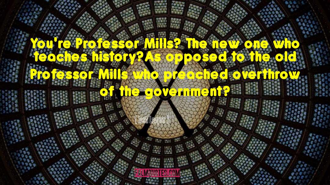 Josh Lanyon Quotes: You're Professor Mills? The new
