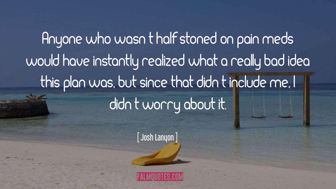 Josh Lanyon Quotes: Anyone who wasn't half-stoned on