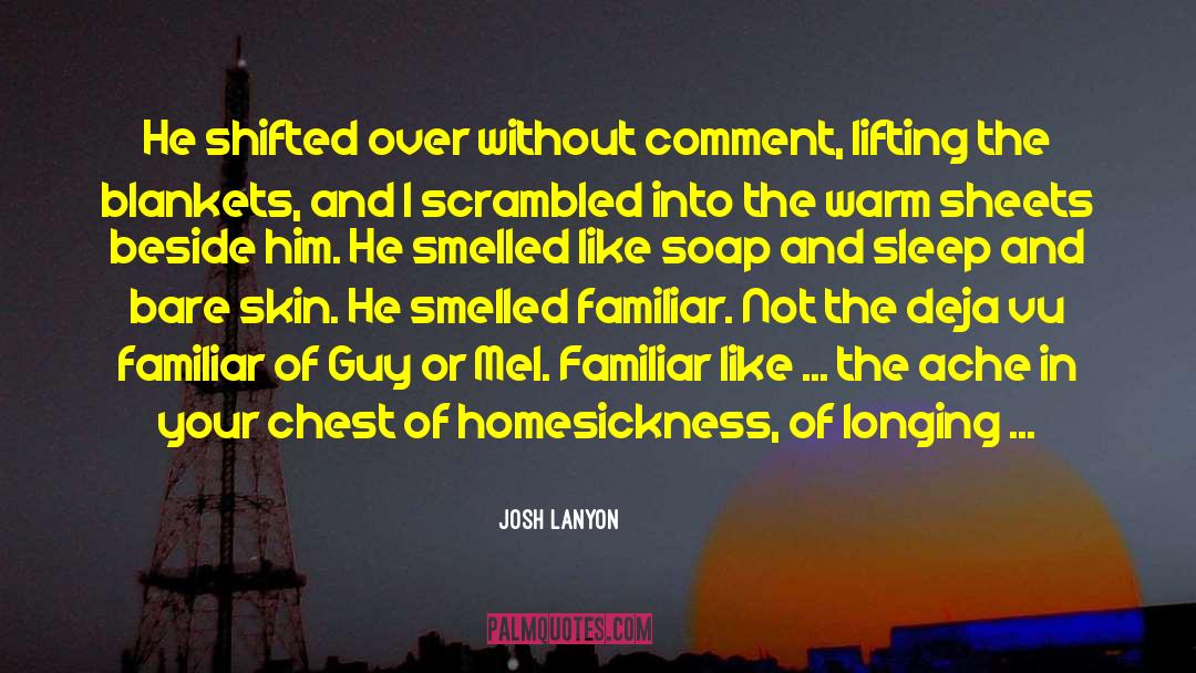 Josh Lanyon Quotes: He shifted over without comment,