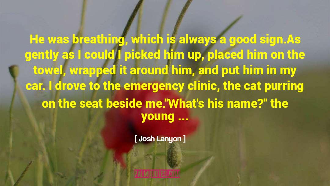 Josh Lanyon Quotes: He was breathing, which is