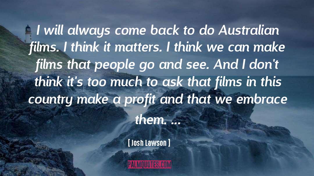 Josh Lawson Quotes: I will always come back