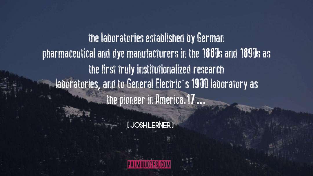 Josh Lerner Quotes: the laboratories established by German