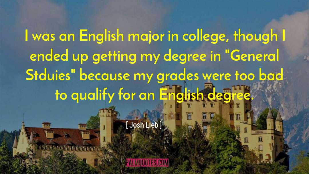 Josh Lieb Quotes: I was an English major