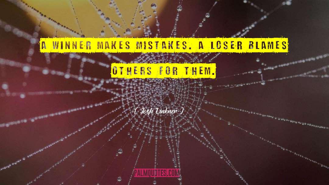 Josh Linkner Quotes: A winner makes mistakes. A