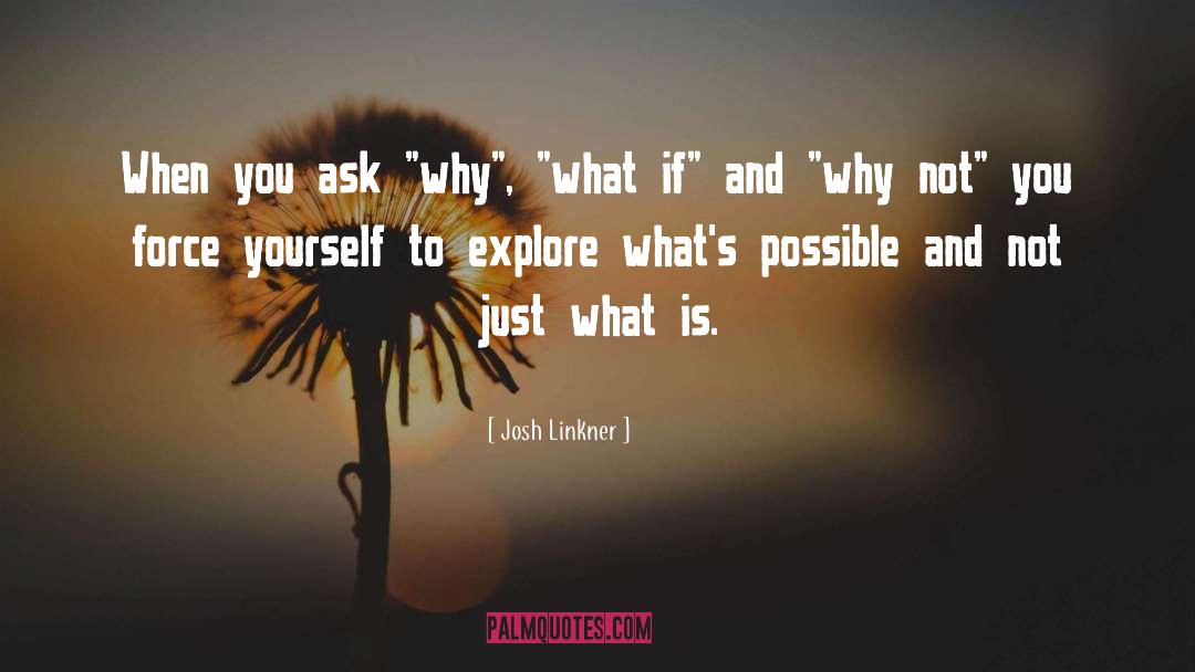 Josh Linkner Quotes: When you ask 