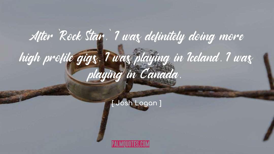 Josh Logan Quotes: After 'Rock Star,' I was