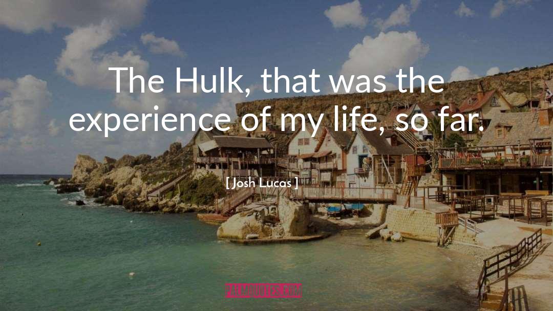 Josh Lucas Quotes: The Hulk, that was the