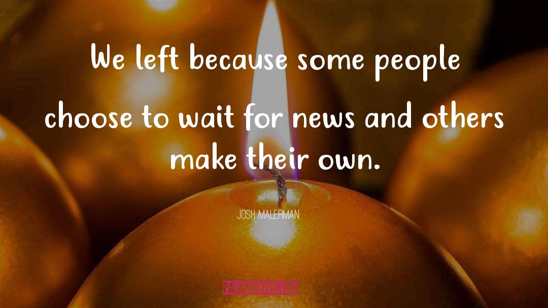 Josh Malerman Quotes: We left because some people