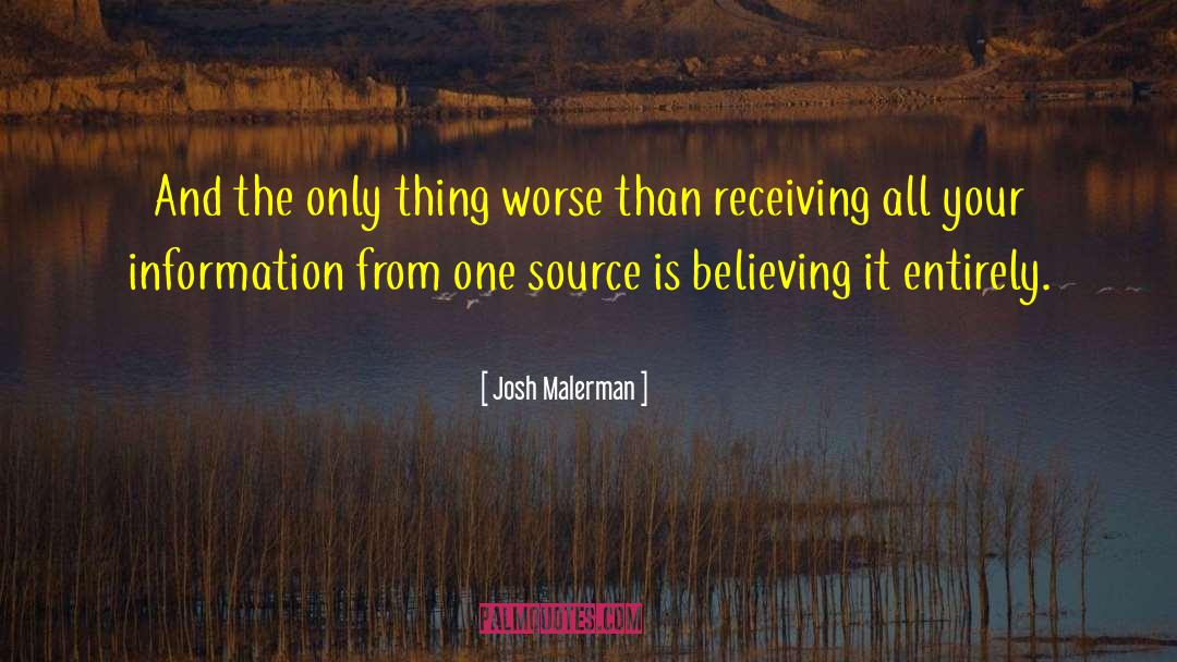 Josh Malerman Quotes: And the only thing worse