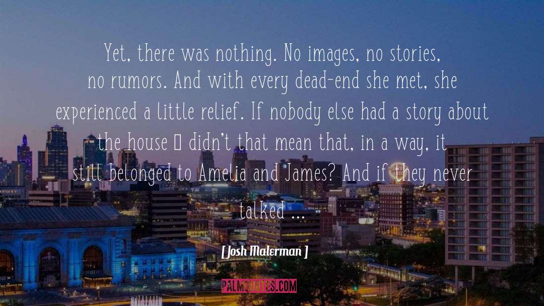 Josh Malerman Quotes: Yet, there was nothing. No