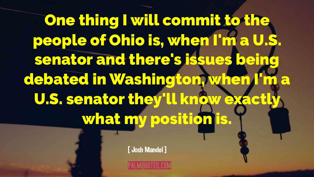 Josh Mandel Quotes: One thing I will commit