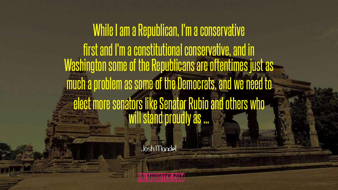 Josh Mandel Quotes: While I am a Republican,
