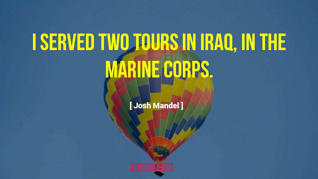Josh Mandel Quotes: I served two tours in