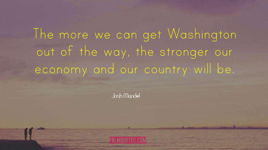 Josh Mandel Quotes: The more we can get