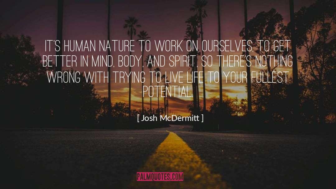 Josh McDermitt Quotes: It's human nature to work