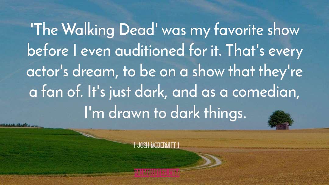 Josh McDermitt Quotes: 'The Walking Dead' was my