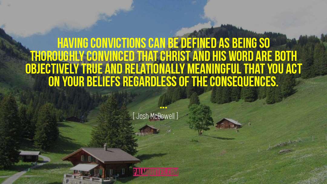 Josh McDowell Quotes: Having convictions can be defined
