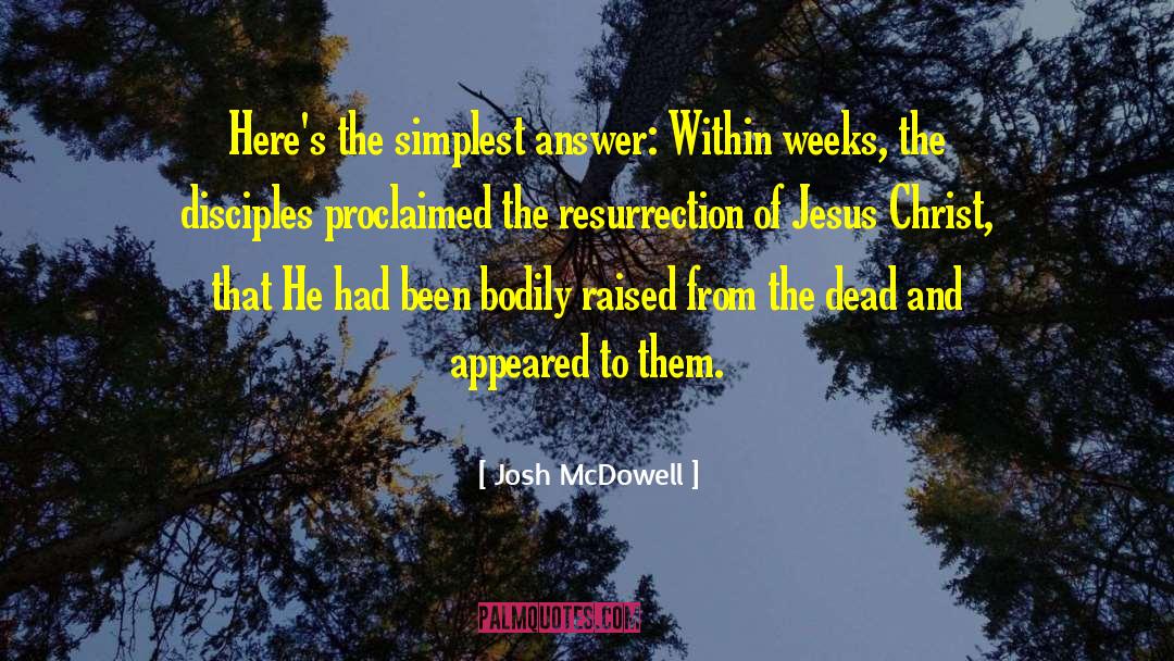 Josh McDowell Quotes: Here's the simplest answer: Within