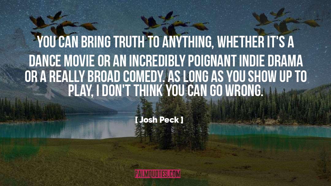Josh Peck Quotes: You can bring truth to