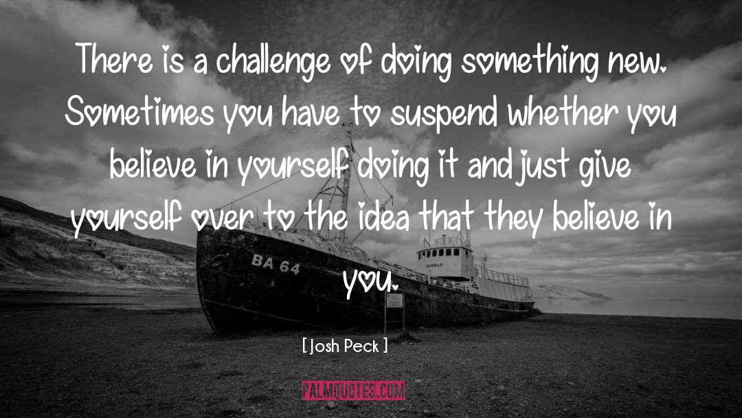 Josh Peck Quotes: There is a challenge of