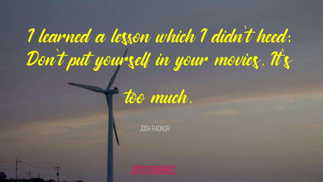 Josh Radnor Quotes: I learned a lesson which