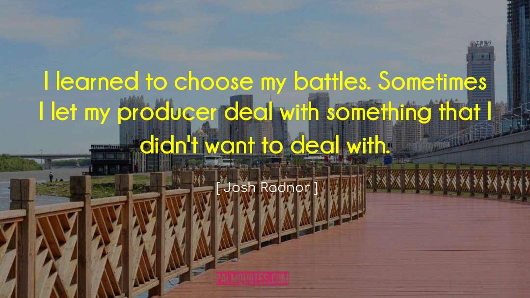 Josh Radnor Quotes: I learned to choose my