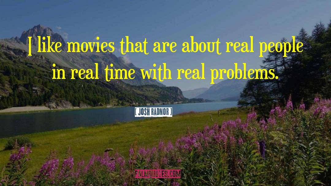 Josh Radnor Quotes: I like movies that are