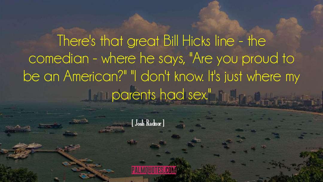 Josh Radnor Quotes: There's that great Bill Hicks