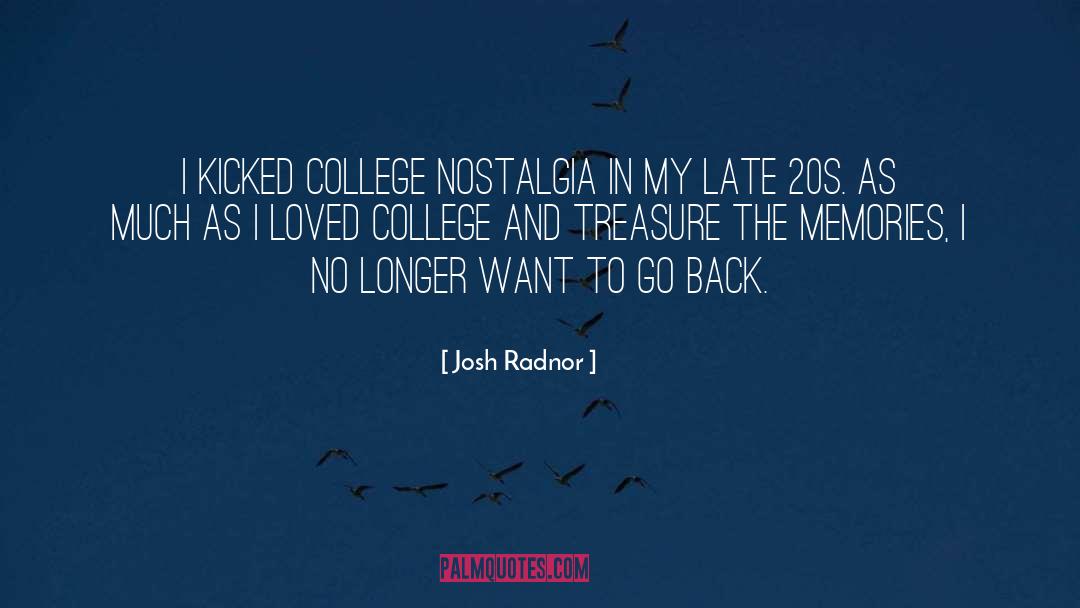 Josh Radnor Quotes: I kicked college nostalgia in