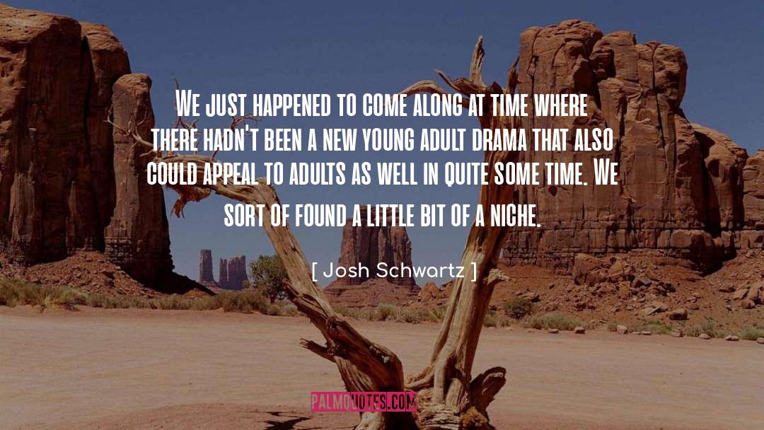 Josh Schwartz Quotes: We just happened to come