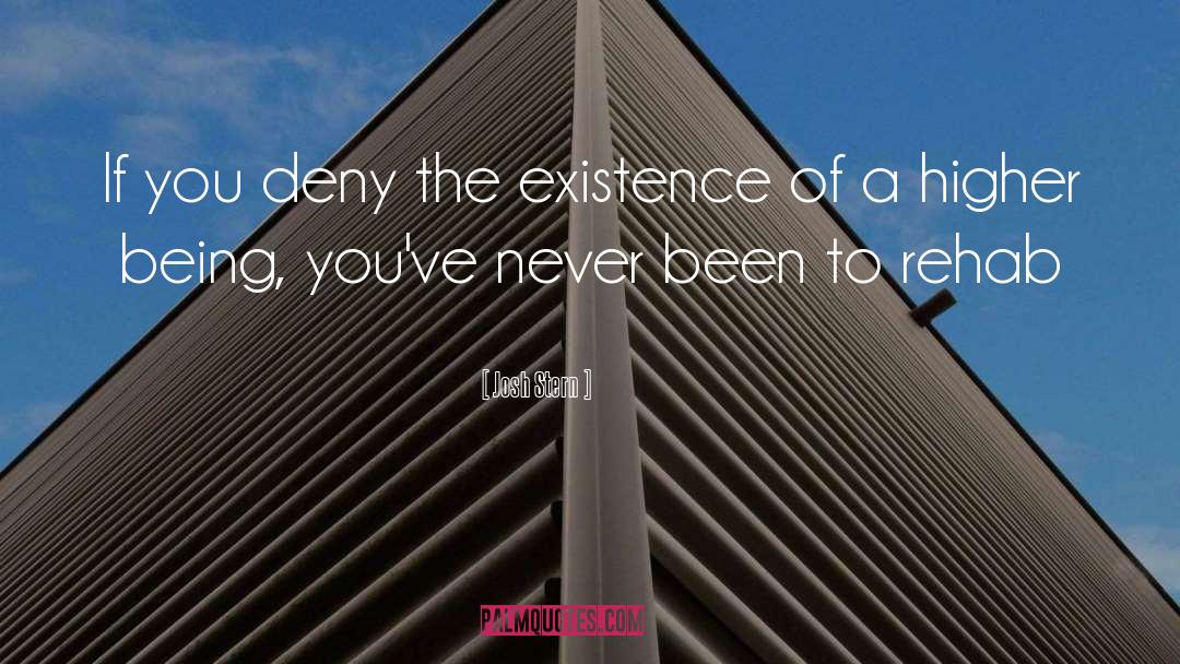 Josh Stern Quotes: If you deny the existence