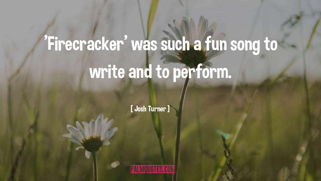 Josh Turner Quotes: 'Firecracker' was such a fun