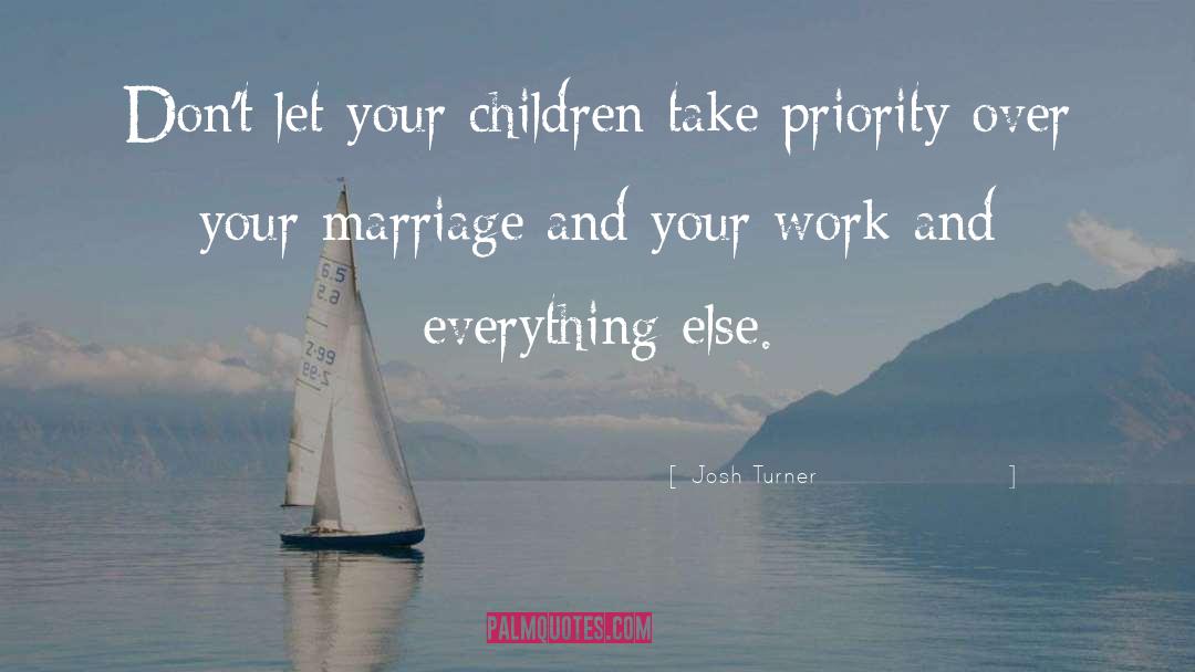 Josh Turner Quotes: Don't let your children take