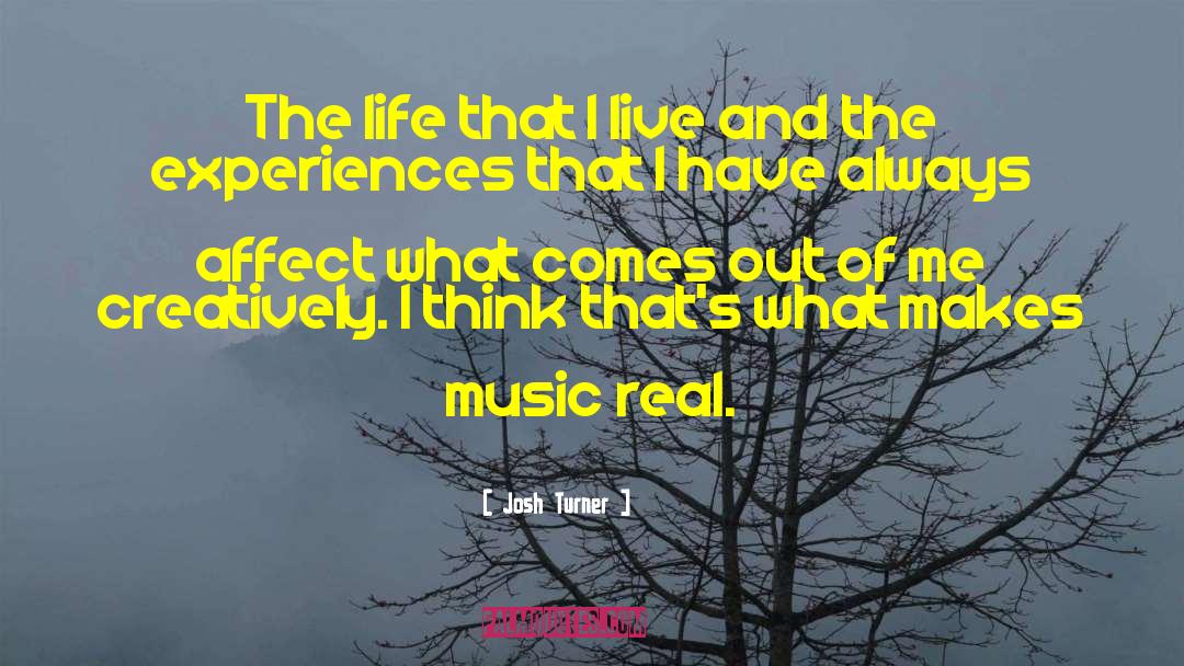 Josh Turner Quotes: The life that I live