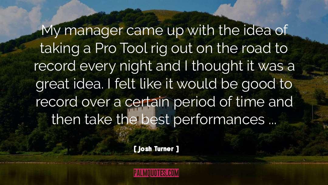 Josh Turner Quotes: My manager came up with