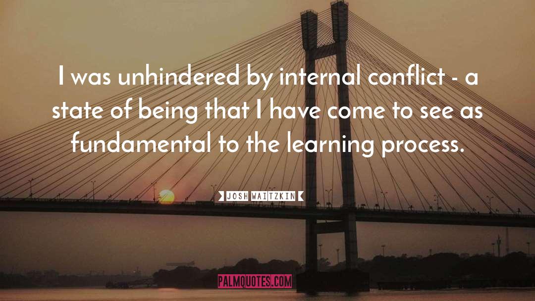 Josh Waitzkin Quotes: I was unhindered by internal