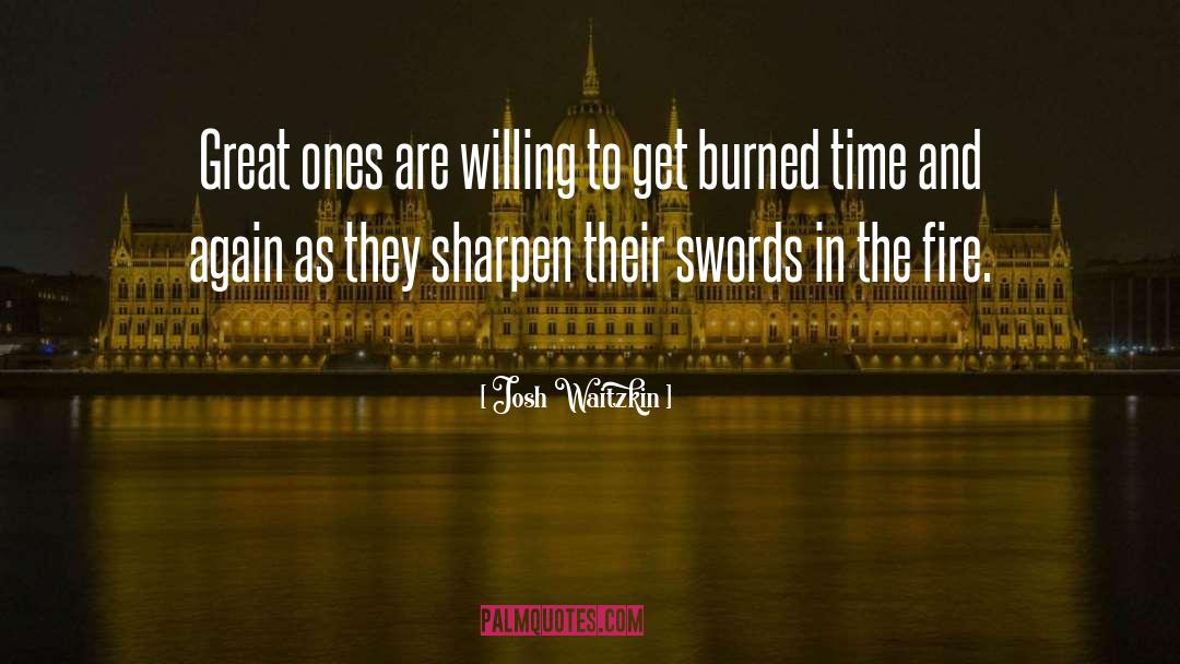 Josh Waitzkin Quotes: Great ones are willing to