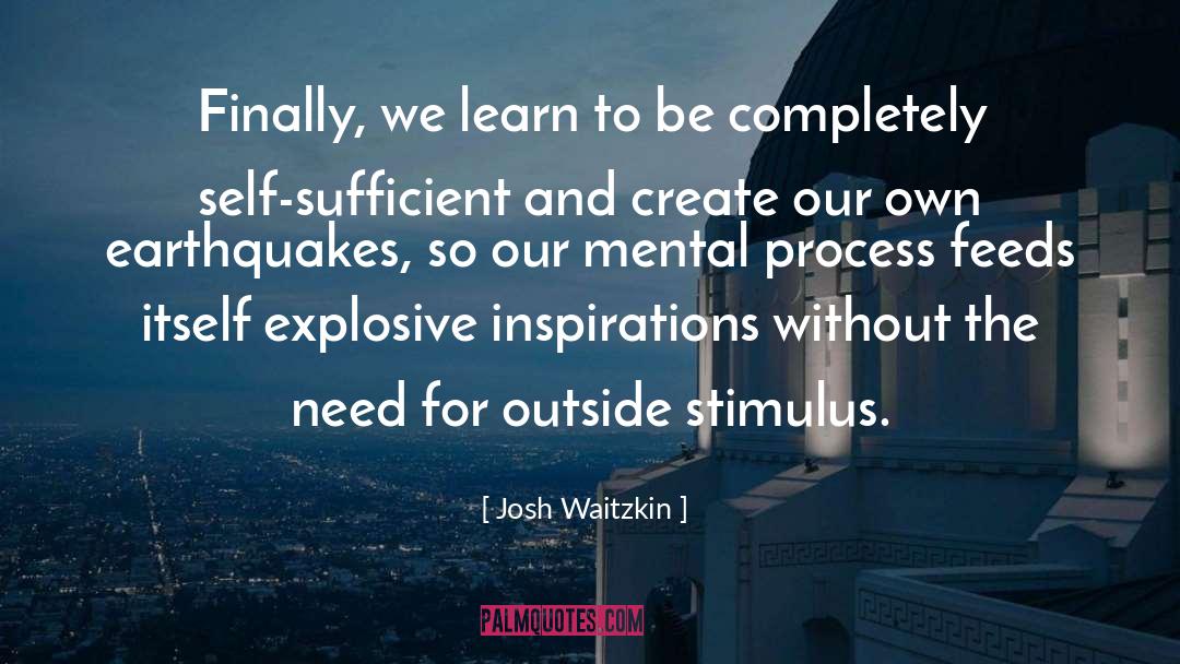 Josh Waitzkin Quotes: Finally, we learn to be