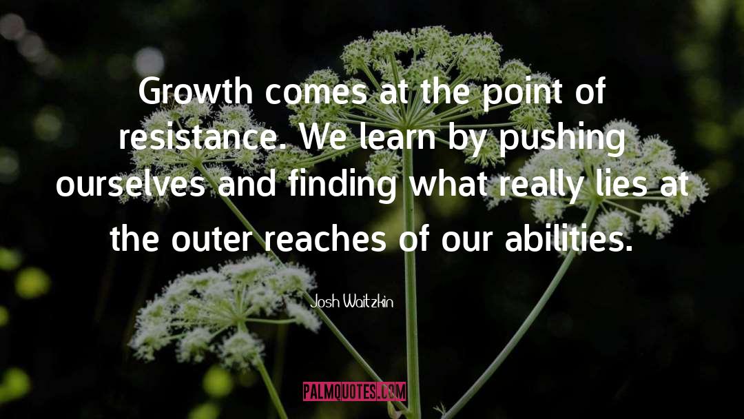 Josh Waitzkin Quotes: Growth comes at the point