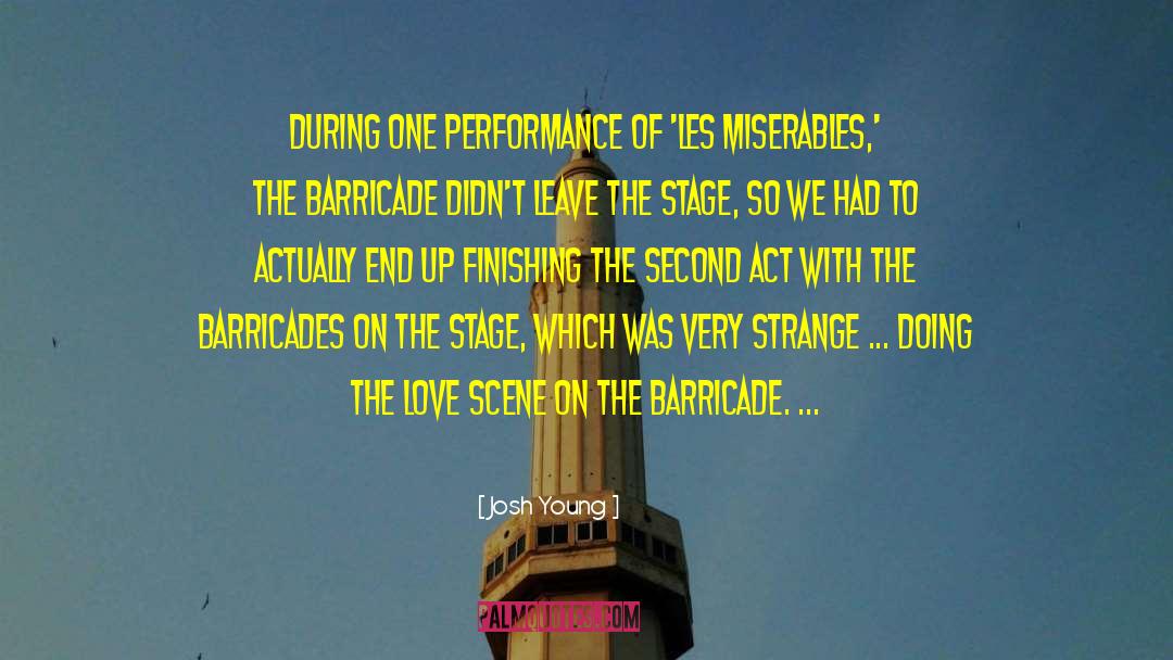 Josh Young Quotes: During one performance of 'Les