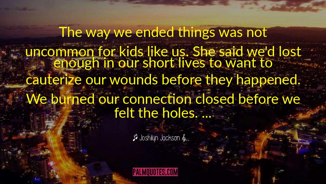 Joshilyn Jackson Quotes: The way we ended things
