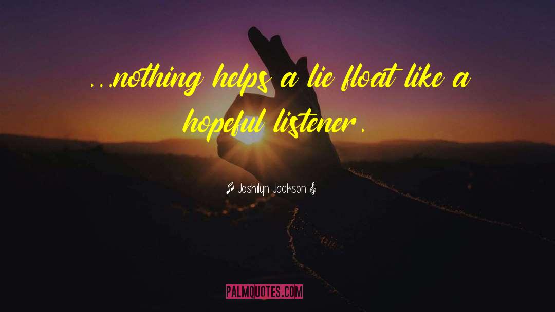 Joshilyn Jackson Quotes: ...nothing helps a lie float