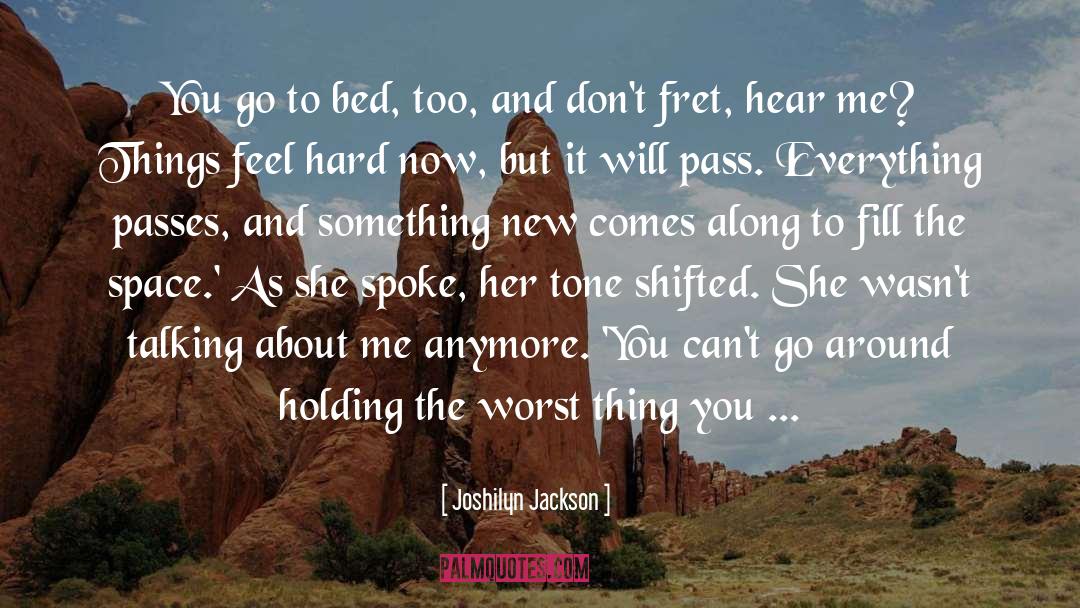 Joshilyn Jackson Quotes: You go to bed, too,