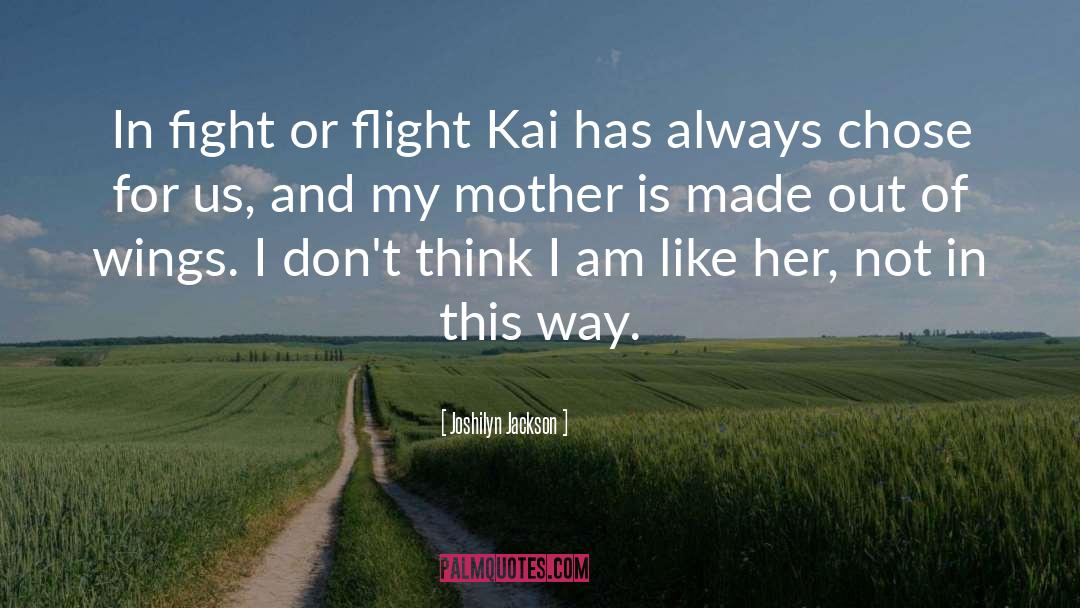 Joshilyn Jackson Quotes: In fight or flight Kai